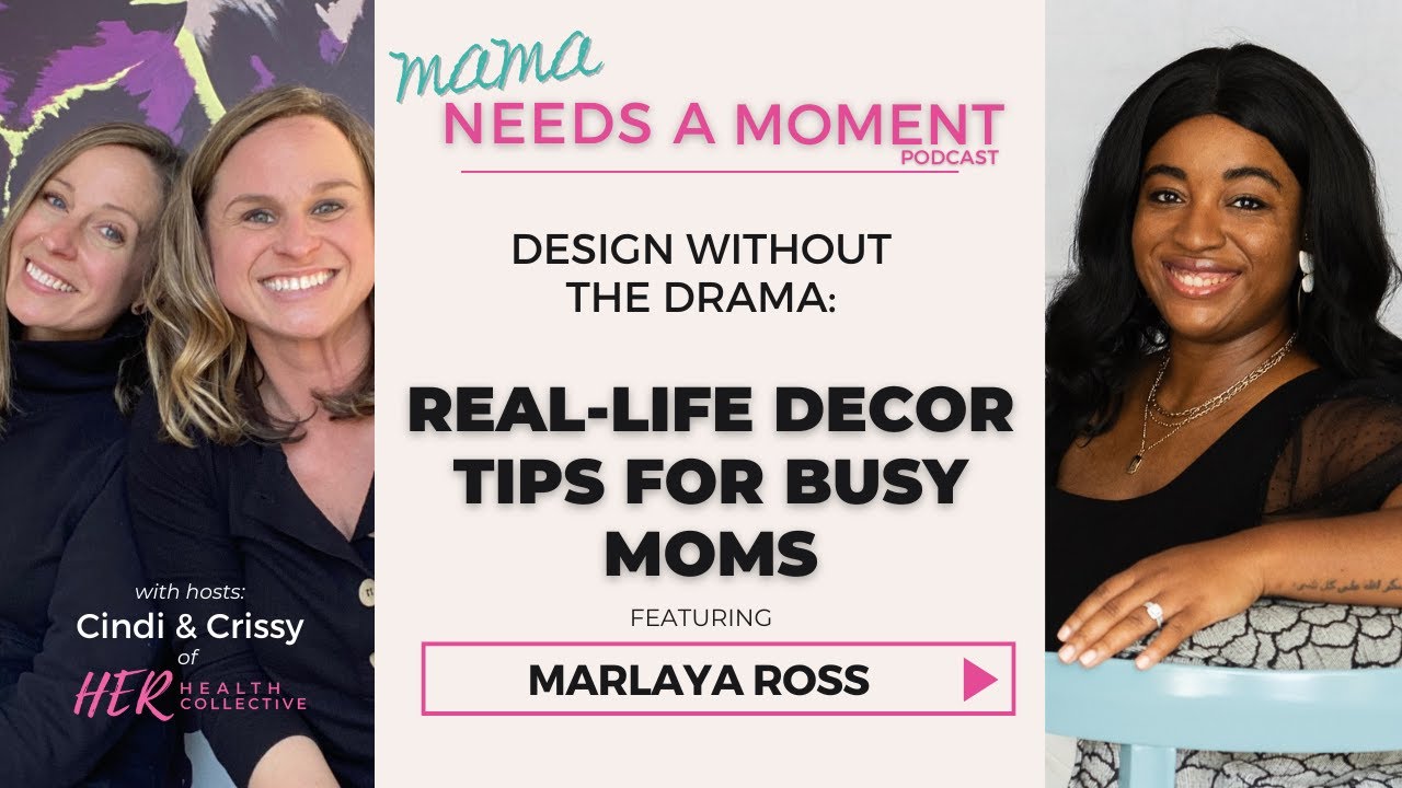 Design Without the Drama: Real-Life Decor Tips for Busy Moms with Marlaya Ross