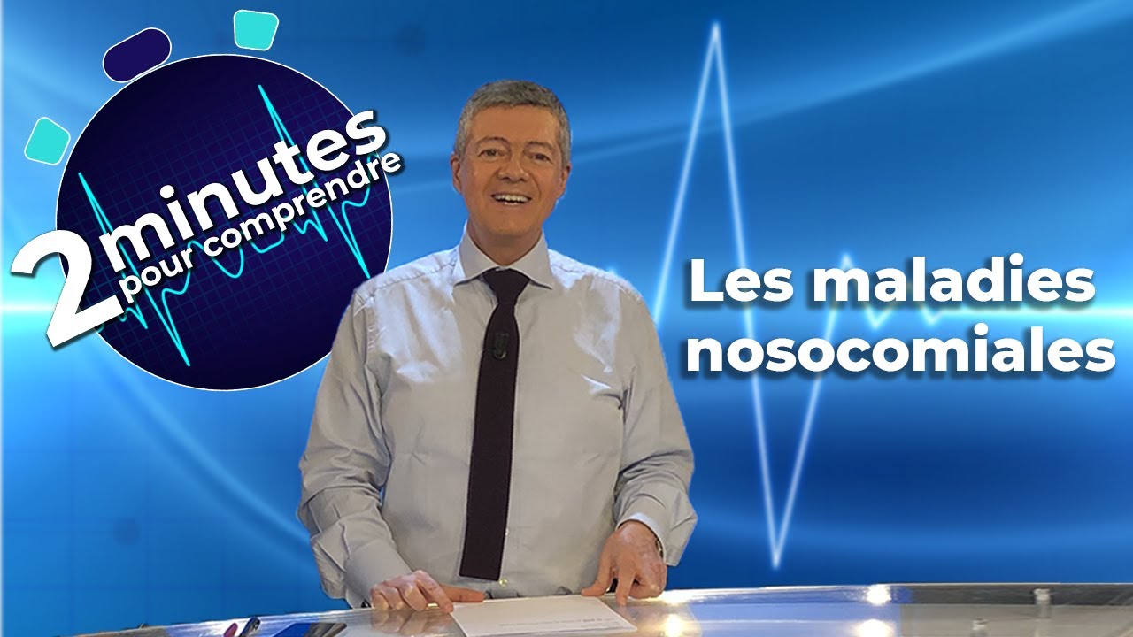 Les maladies nosocomiales - 2 minutes pour comprendre