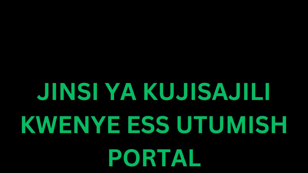 JINSI YA KUJISAJILI KWENYE PORTAL YA ESS WATUMISHI KWA AJILI YA KUANZA KUTUMIA MFUMO WA PEPMIS