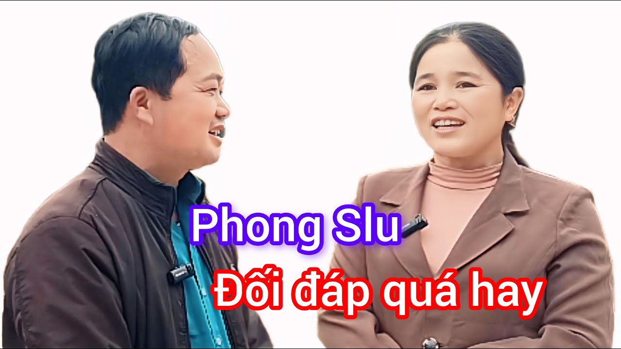 Phong Slu Đối Đáp Quá Hay! #CaoBang#Yeu#Thuong