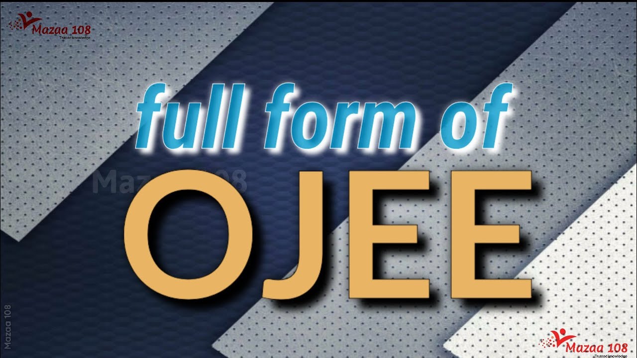 Full form of OJEE | OJEE full form | OJEE stands for | OJEE Means | Exam Name Full Form | Mazaa 108