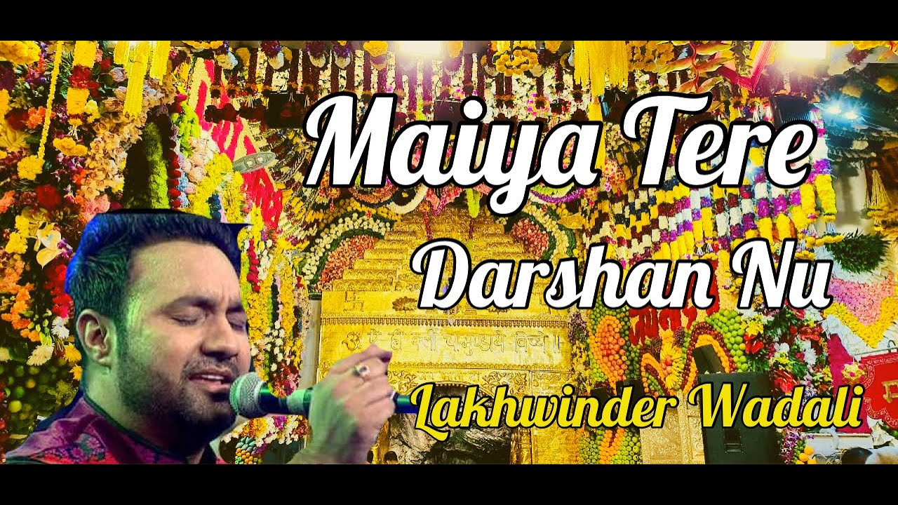 Maiya Tere Darshan Nu By Lakhwinder Wadali (Lakhwinder Wadali in Vaishno Devi Aarti) Navratri 2020