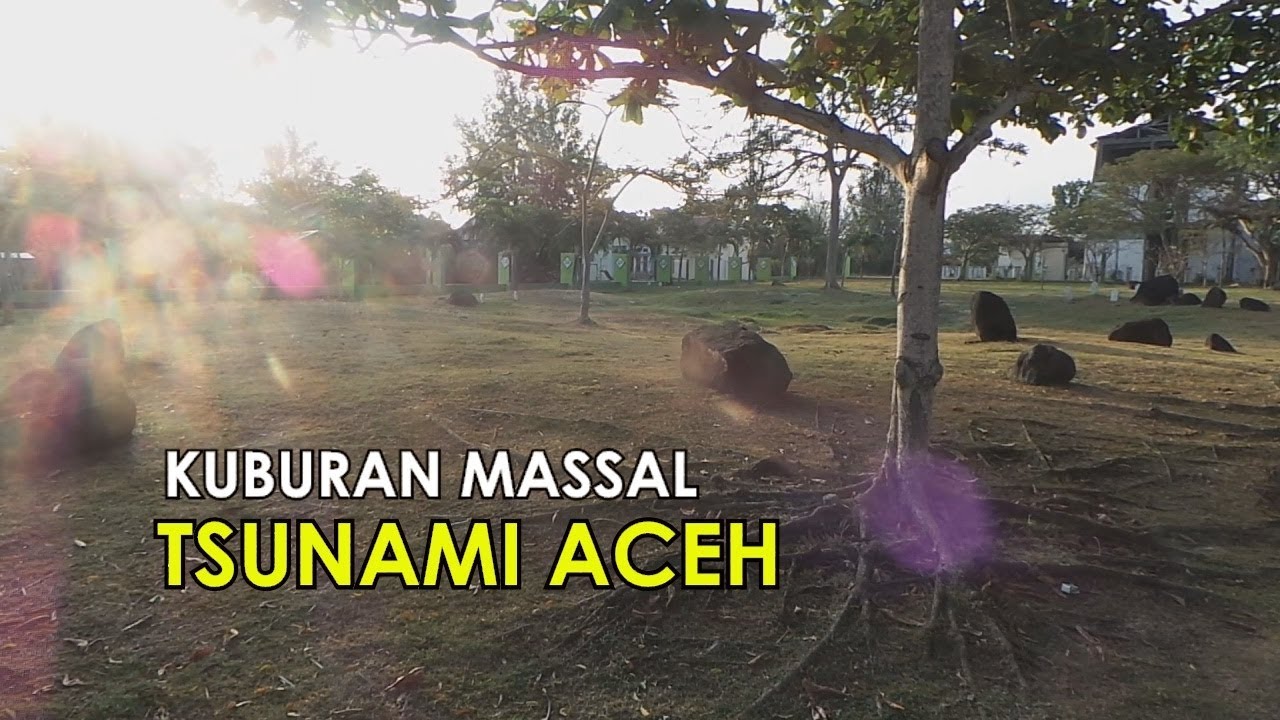 KUBURAN MASSAL 14 RIBU KORBAN TSUNAMI ACEH | Tanpa Nama & Nisan