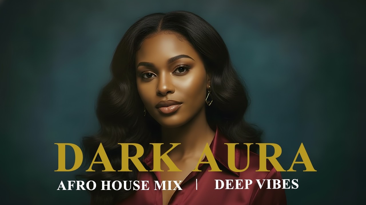 Dark Aura – Midnight Vibes & Hidden Grooves   Deep Afrohouse