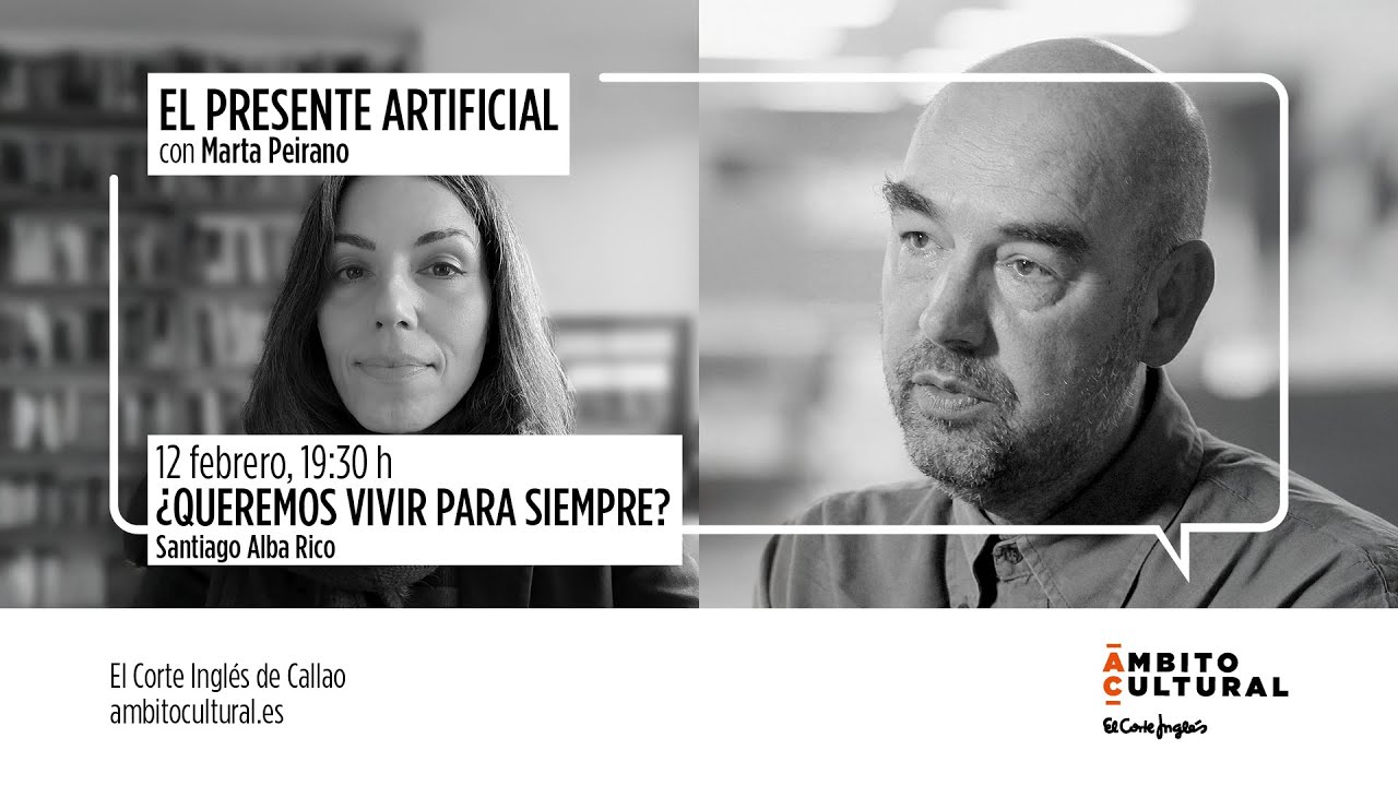 El presente artificial l ¿Queremos vivir para siempre?