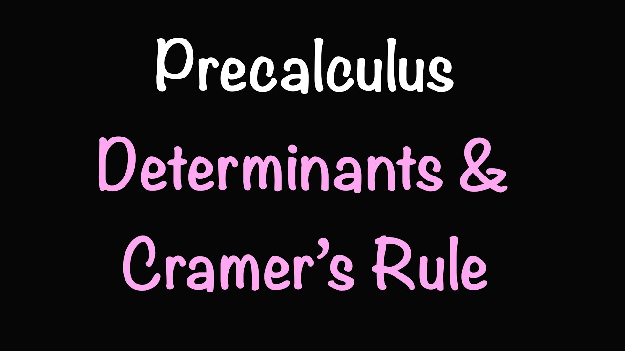 Determinants and Cramer&rsquo;s Rule | Math with Professor V