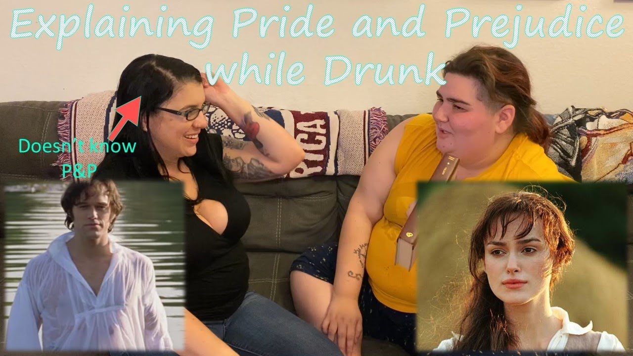 It's a Scandal! // Explaining the Plot of Pride and Prejudice while Drunk