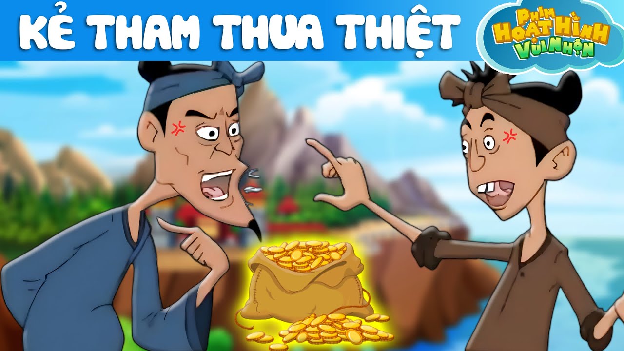 KẺ THAM THUA THIỆT - Quà Tặng Cuộc Sống - Phim Hoạt Hình Vui Nhộn - Khoảnh Khắc Kỳ Diệu -Cổ tích