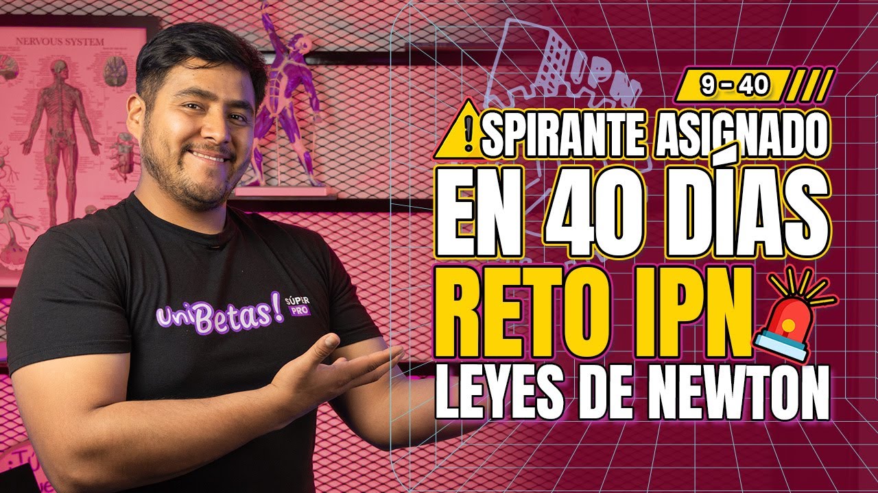 Conquista las Leyes de Newton para tu Examen del IPN 2024
