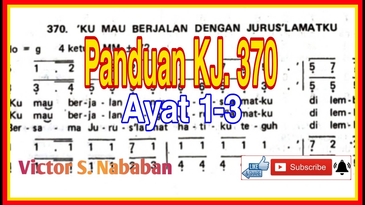 Panduan KJ 370 'KU MAU BERJALAN DENGAN JURUS'LAMATKU || Ayat 1-3