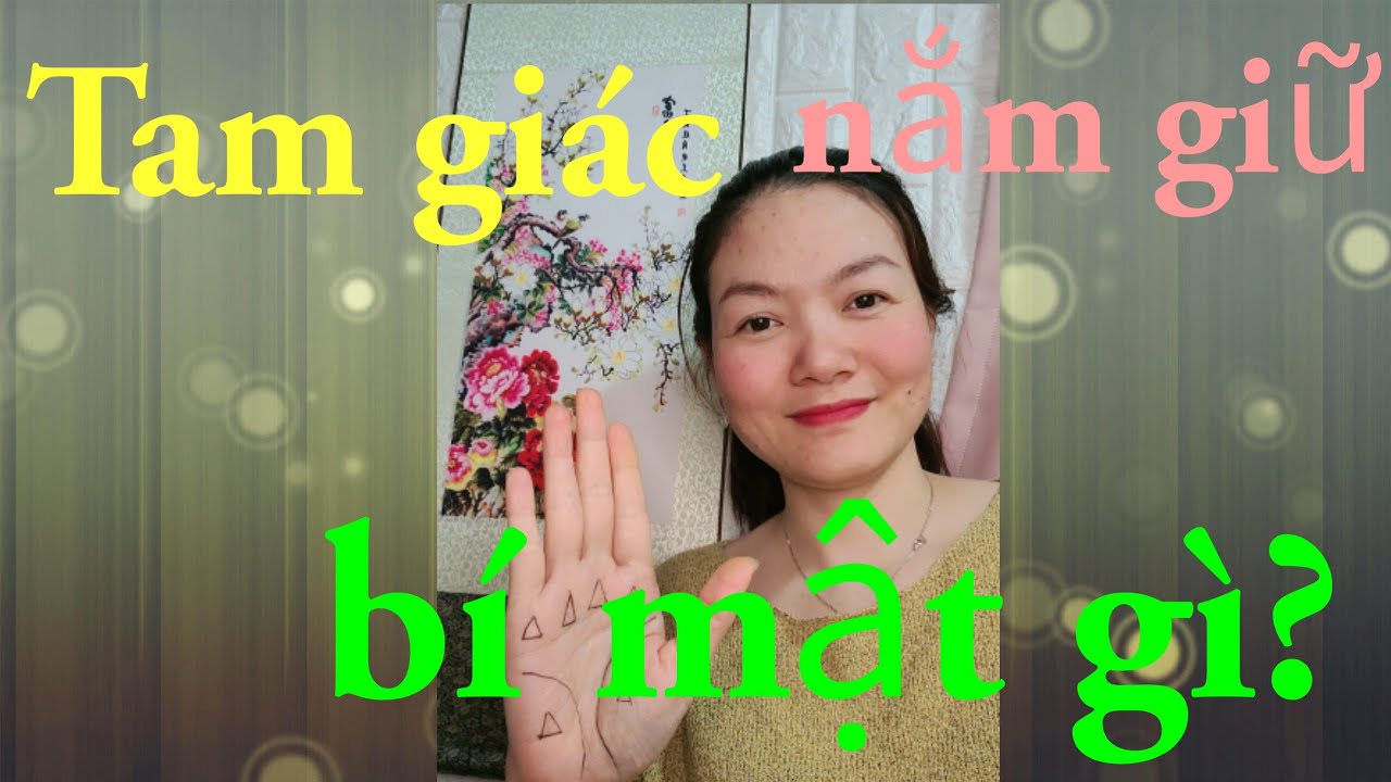 Hình tam giác trong lòng  bàn  tay nắm  giữ  bí mật gì? Mọi người xem để tham khảo ạ