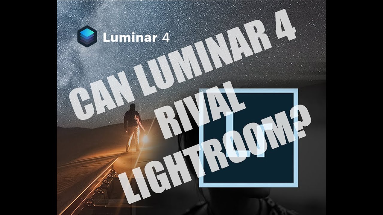 Can Luminar 4 Rival Lightroom