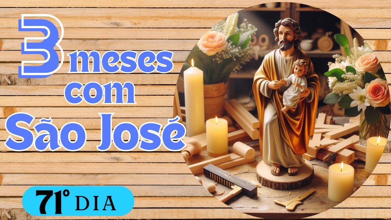 71º dia: 3 Meses com São José - 