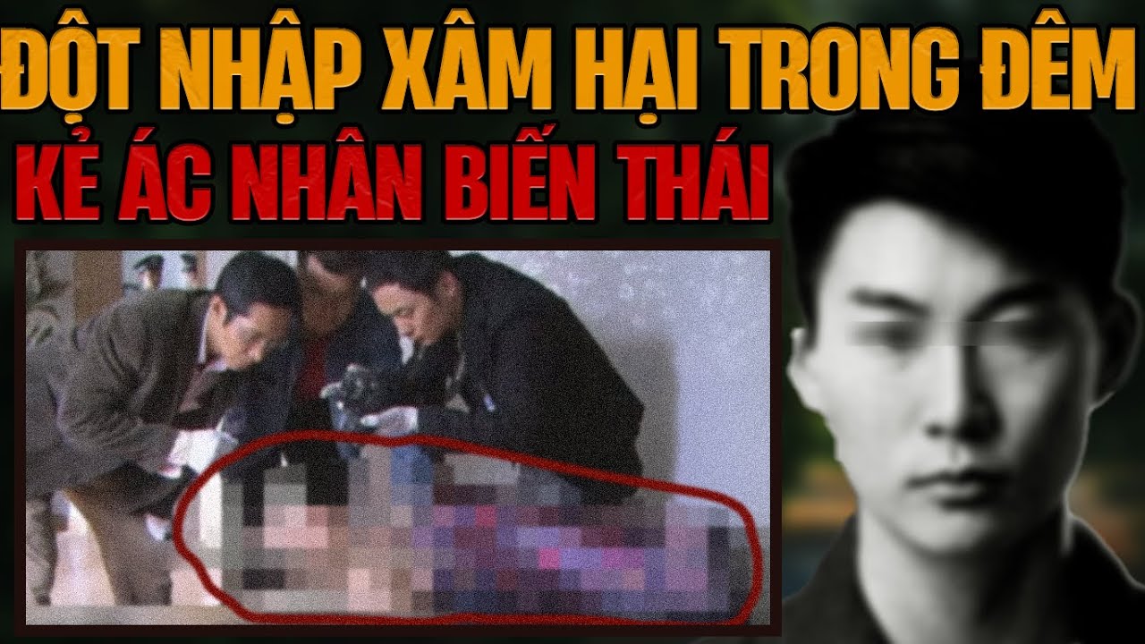 Kỳ Án Trung Quốc: Những Lần Đột Nhập Trong Đêm & Sự Tàn Nhẫn Của Kẻ Ác Nhân Biến Thái