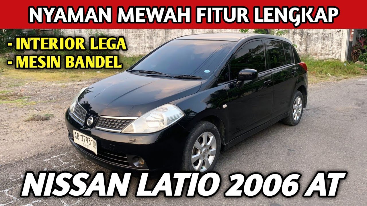 MOBIL CITY CAR NYAMAN MEWAH FITUR LENGKAP NISSAN LATIO 2006 AUTOMATIC