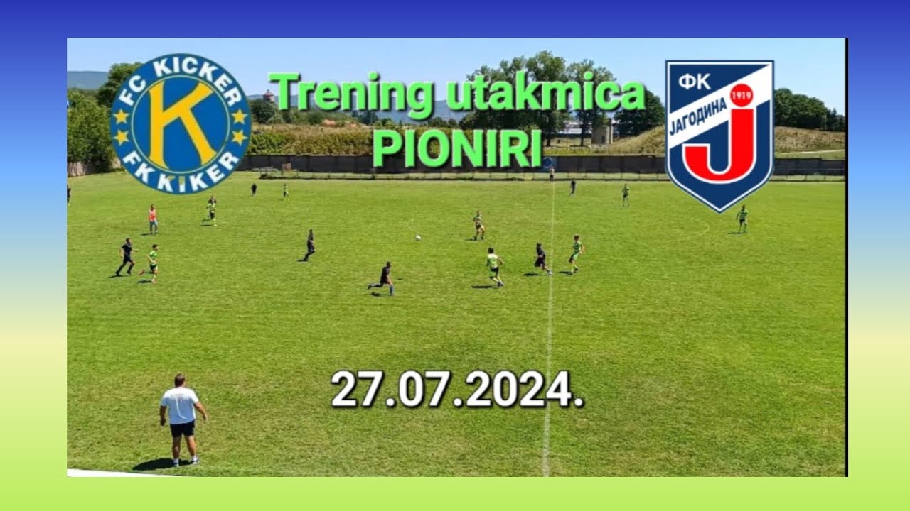 FK KIKER KRALJEVO-GFK JAGODINA 2-4(1-1) Deo trening utakmice PIONIRI 27.07.2024.