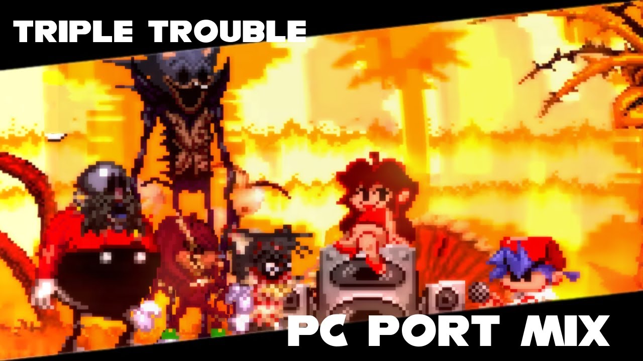 Triple Trouble PC port mix