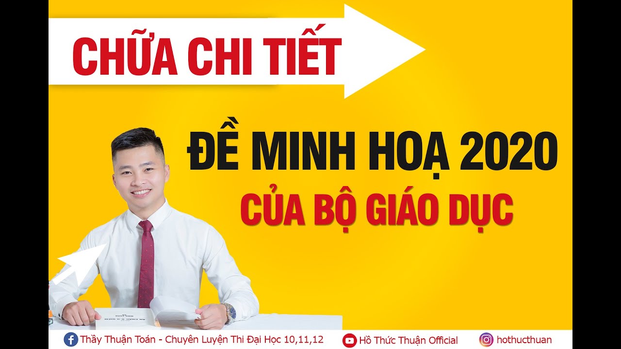 [Thầy Hồ Thức Thuận]- CHỮA CHI TIẾT ĐỀ MINH HỌA 2020 FULL