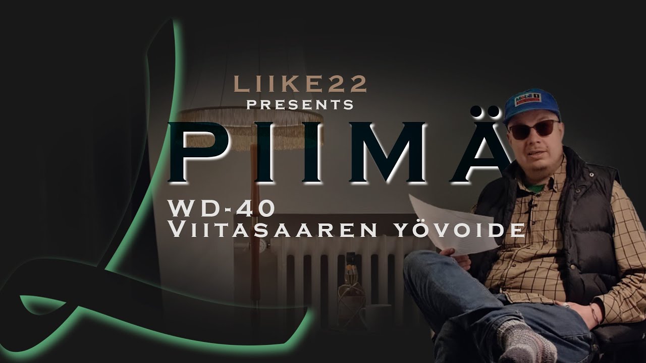 Liike22 esittää: PIIMÄ - WD40 Viitasaaren yövoide