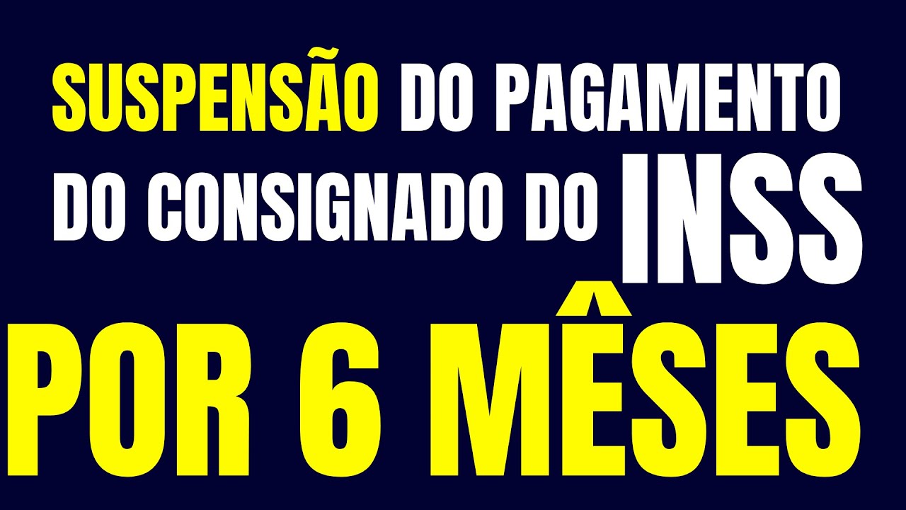 INSS: SUSPENSÃO POR SEIS MESES DA COBRANÇA DO CONSIGNADO