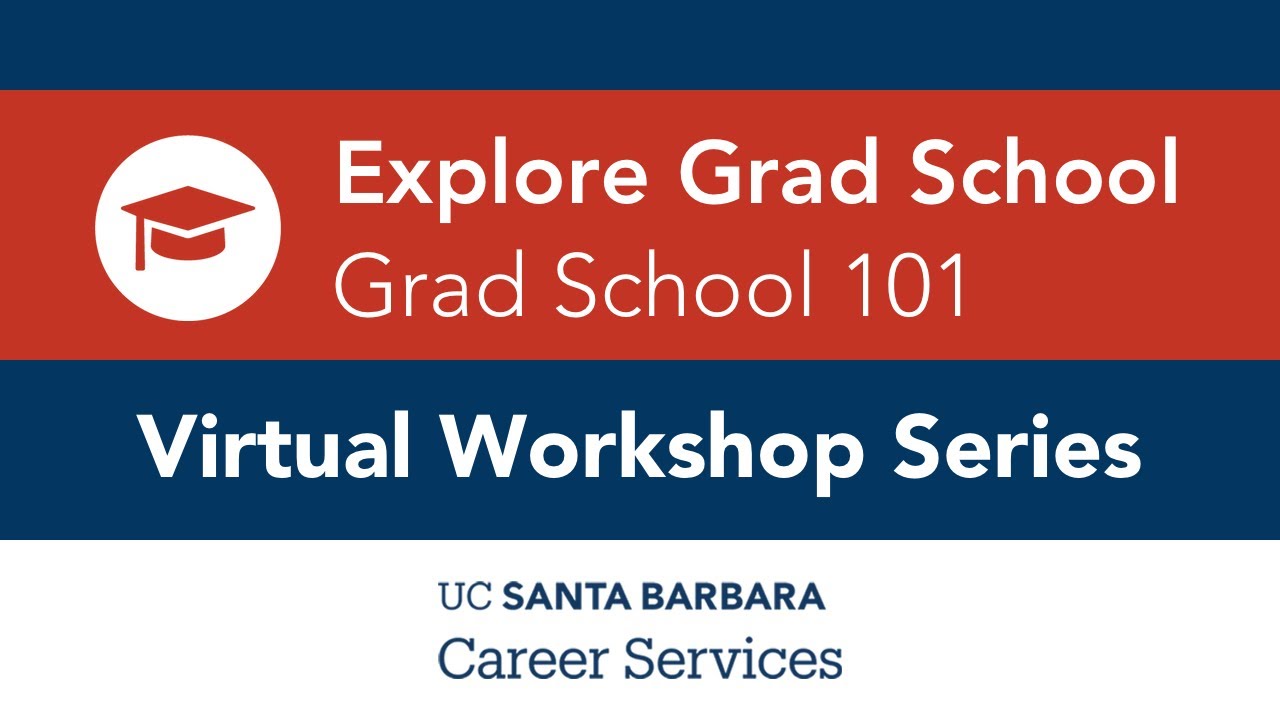Grad School 101 | UCSB Career Services Virtual Workshop Series