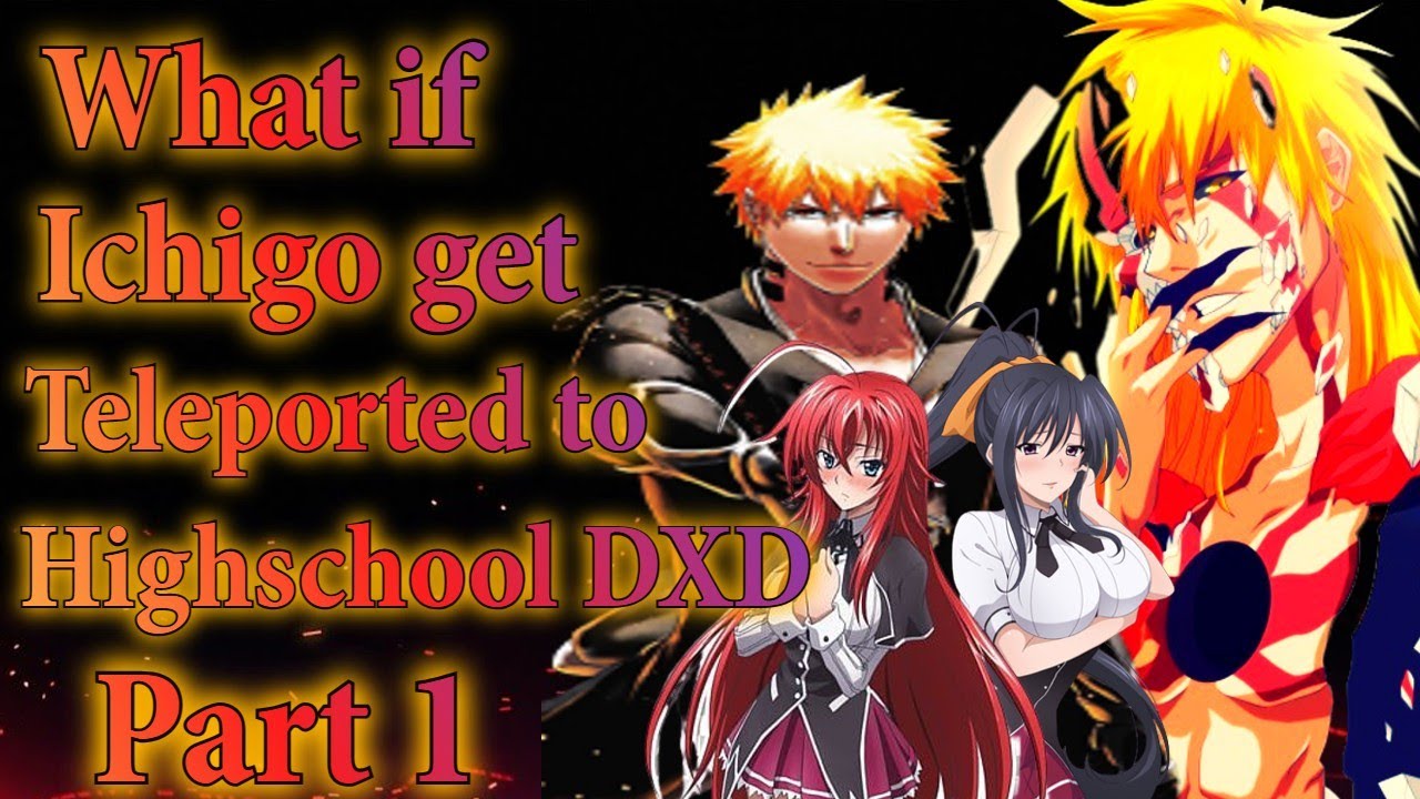What if Ichigo was in Highschool DXD | Part 1 |
