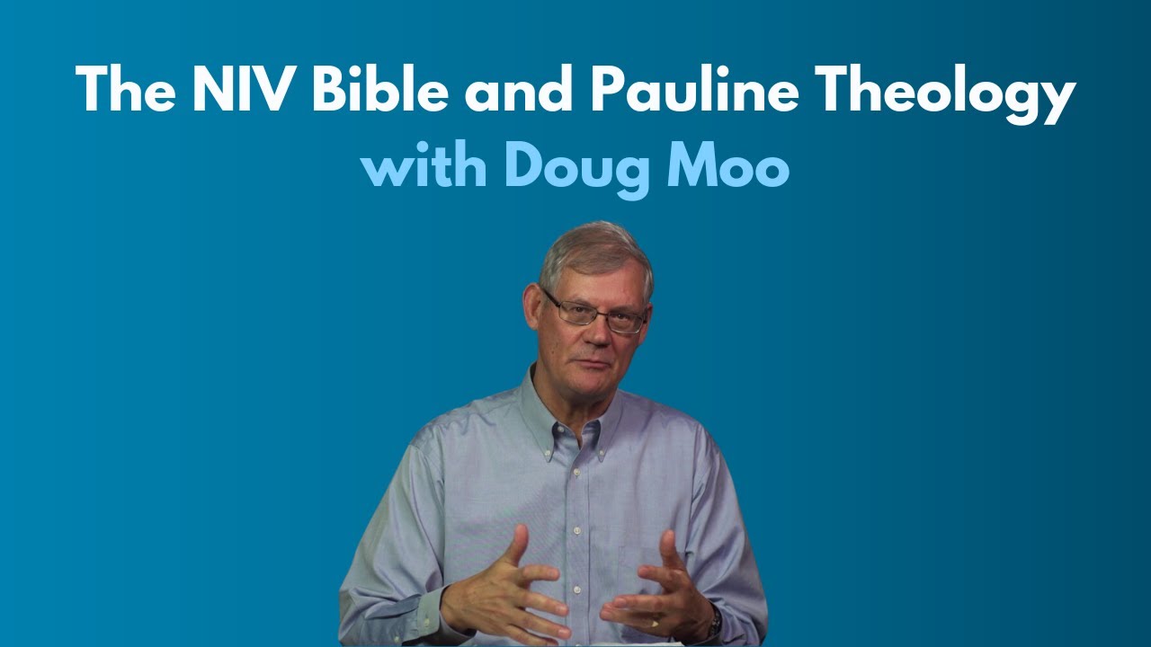 The NIV Bible and Pauline Theology with Doug Moo (New Testament Bible Translation: Part 5)