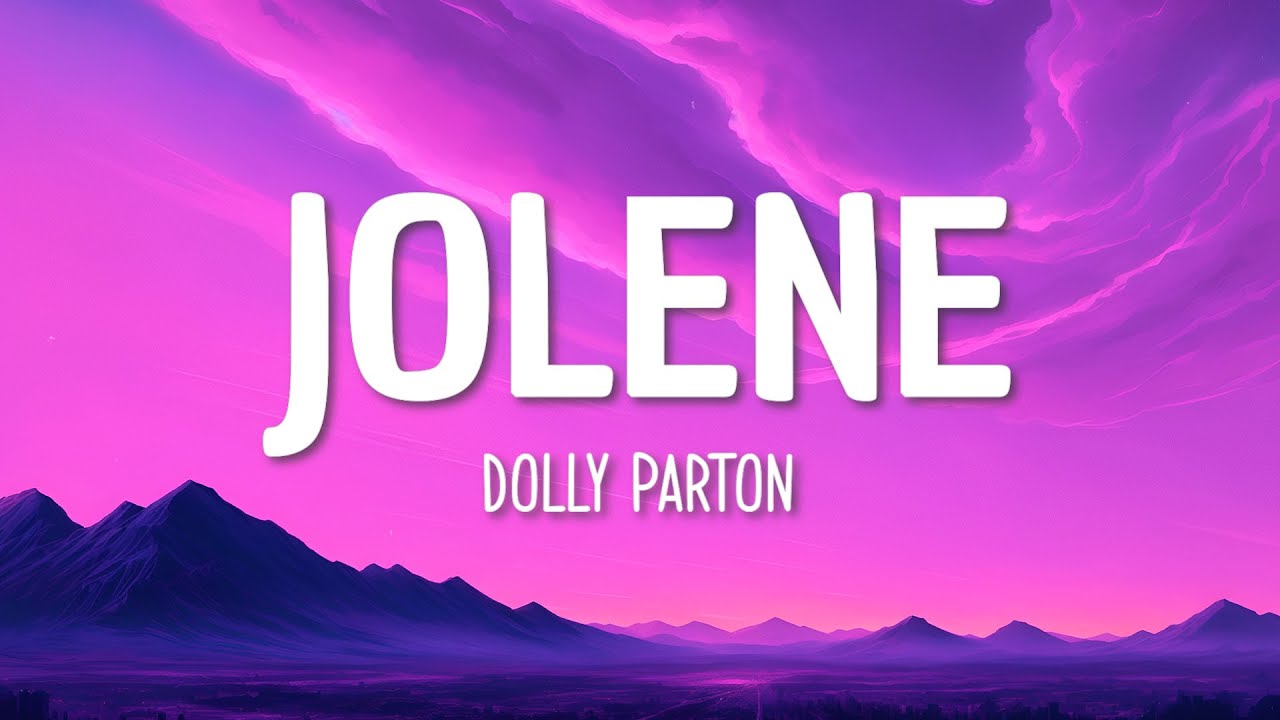 Dolly Parton - Jolene (Lyrics)
