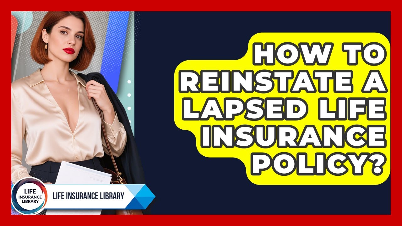 How To Reinstate A Lapsed Life Insurance Policy? - Life Insurance Library