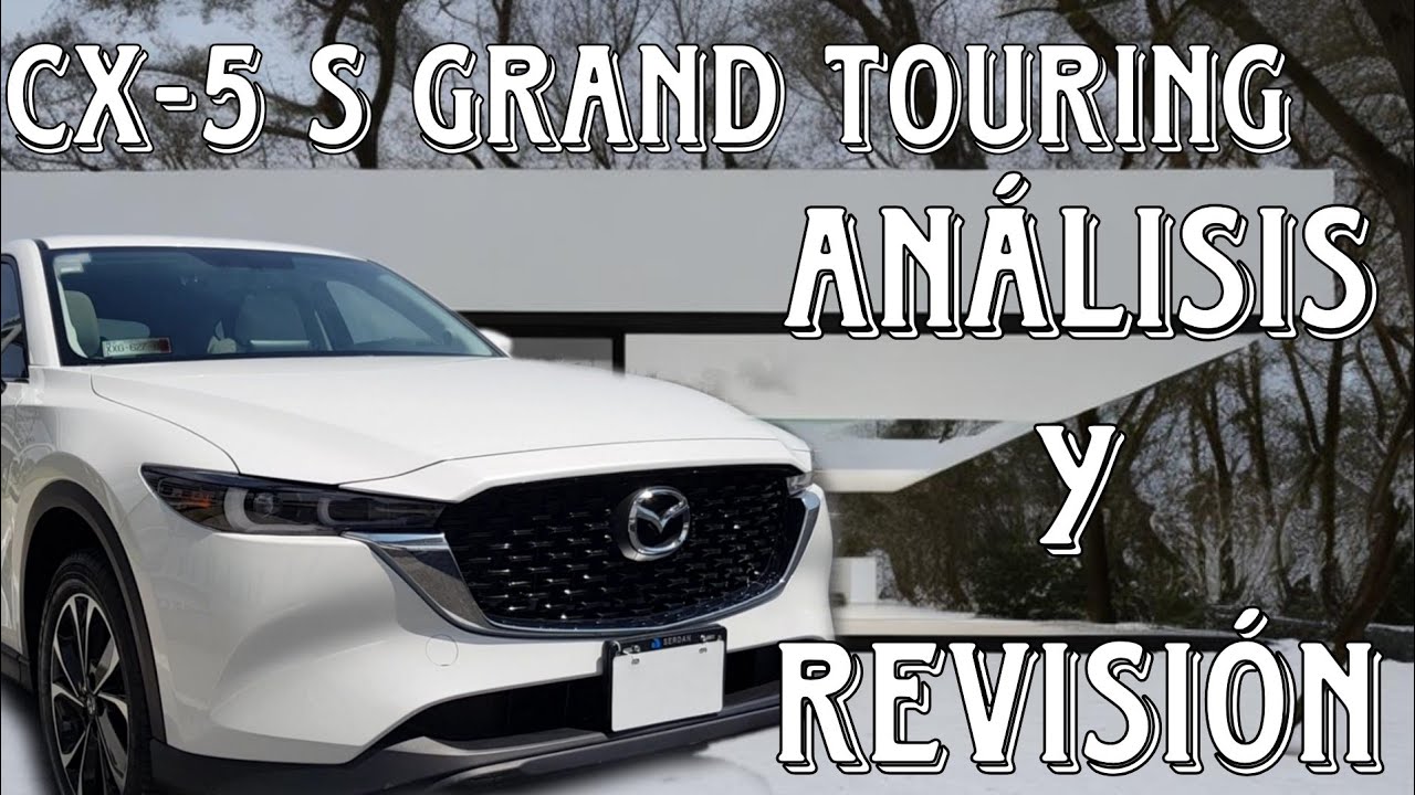 Mazda Cx-5 S Grand Touring 2023 ¿Vale la pena? / Análsis y review