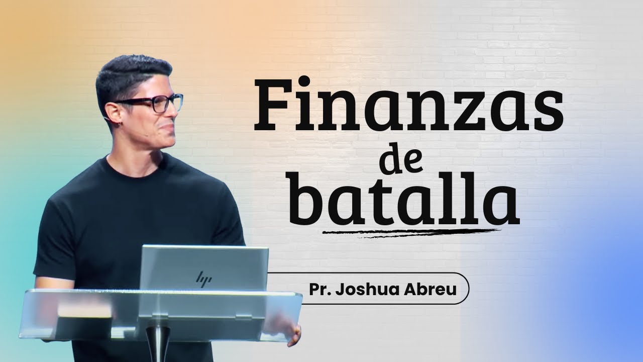 Finanzas de Batalla - Pr. Joshua Abreu