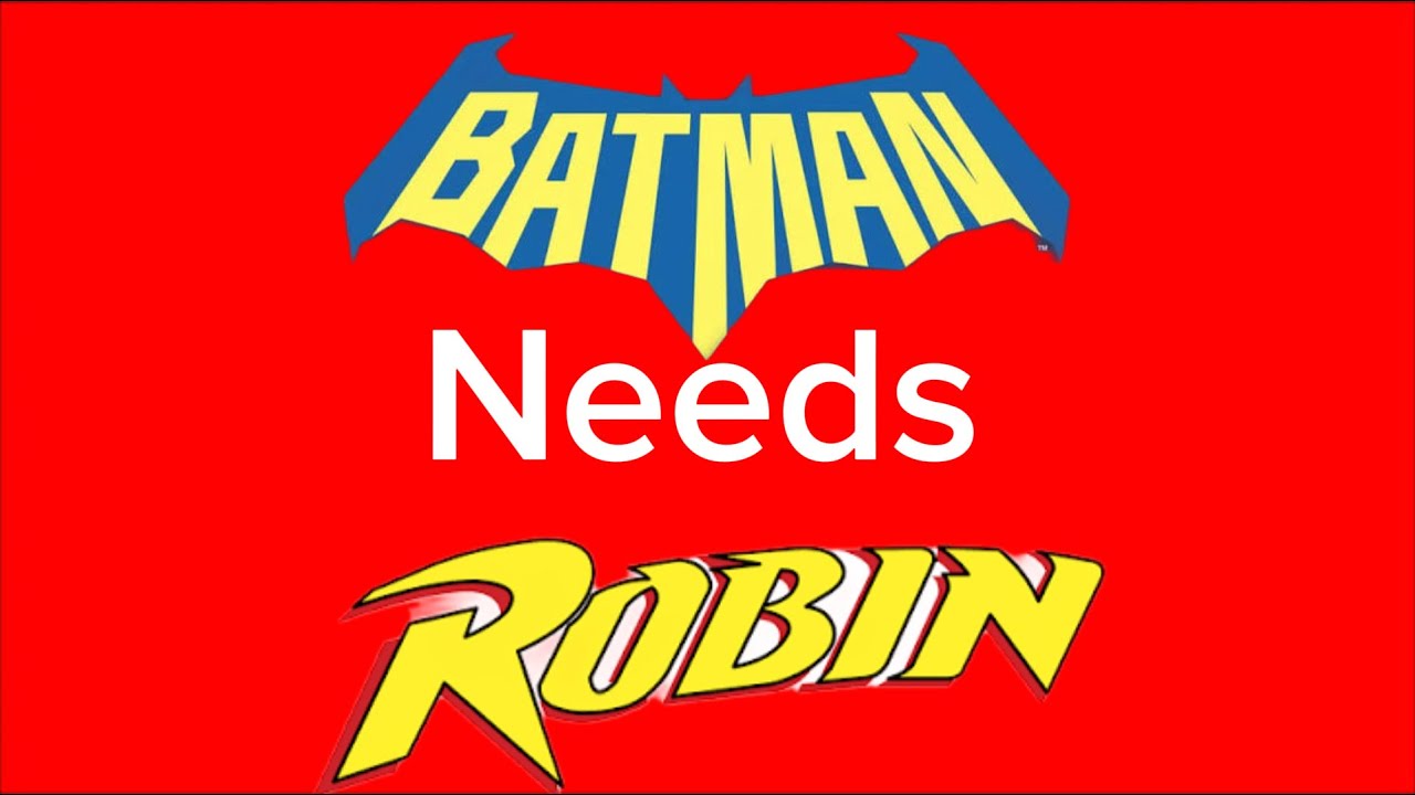 Batman needs Robin