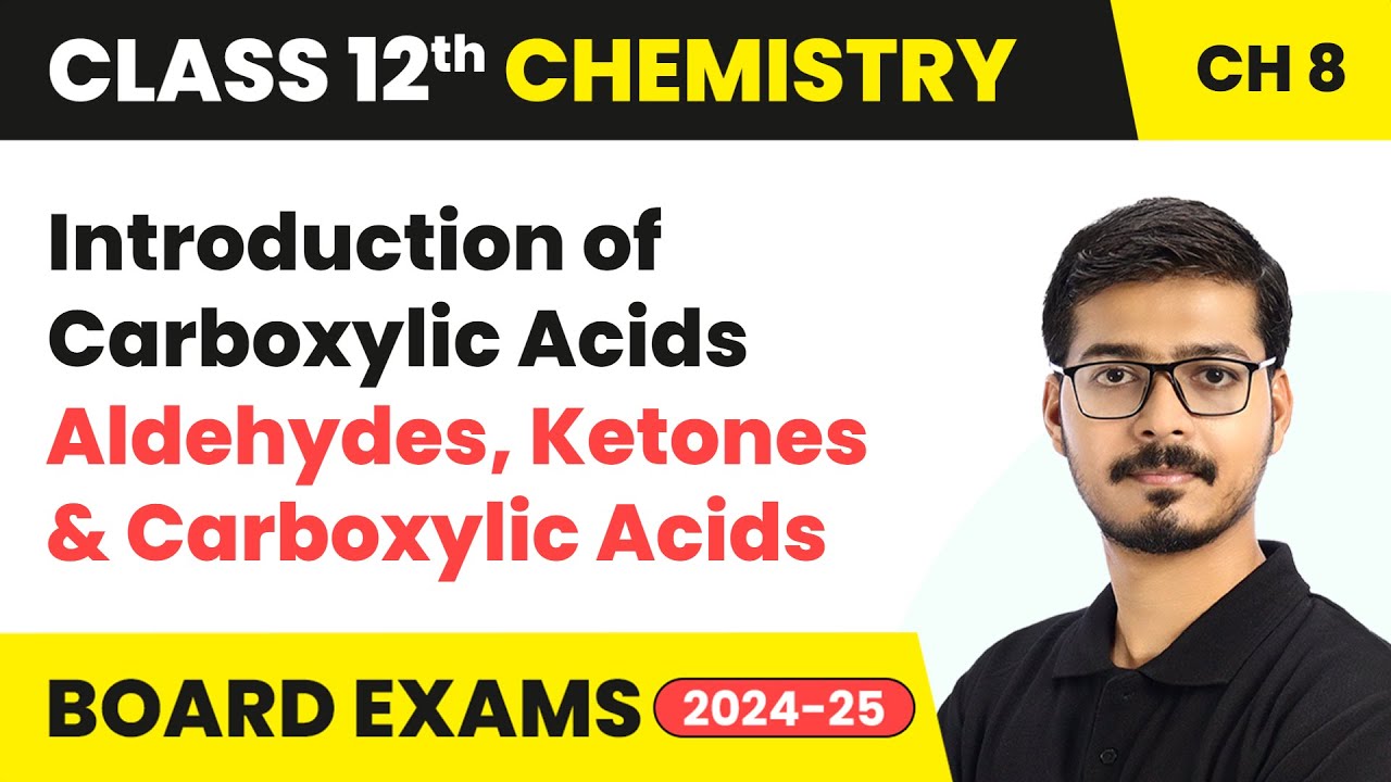 Introduction of Carboxylic Acids - Aldehydes, Ketones & Carboxylic Acids | Class 12 Chemistry Ch 8