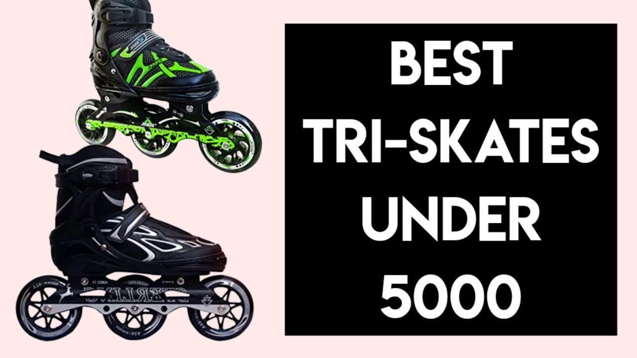 Best Tri-Skates (3 Wheel Inline Skates) Under Rs 5000