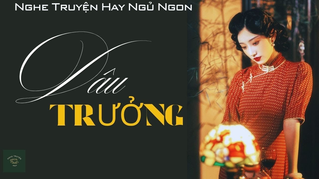 Truyện Về Người Đàn Bà Trong Mối Quan Hệ Chị Dâu Em Chồng: DÂU TRƯỞNG | Nghe Truyện Hay