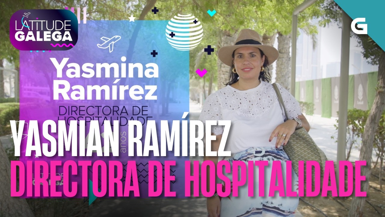 Coñecemos QATAR da man de YASMINA RAMÍREZ, Directora de Hospitalidade | LATITUDE GALEGA
