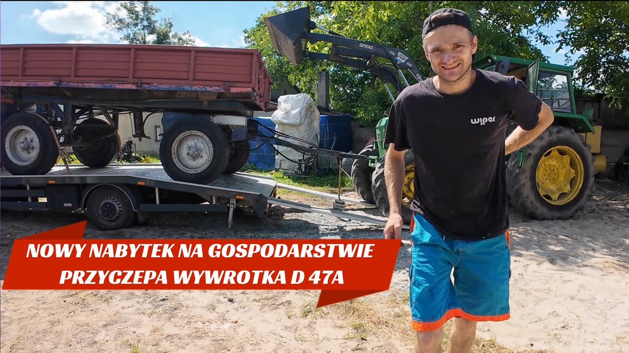 NOWY NABYTEK NA GOSPODARSTWIE, PRZYCZEPA WYWROTKA D47 A