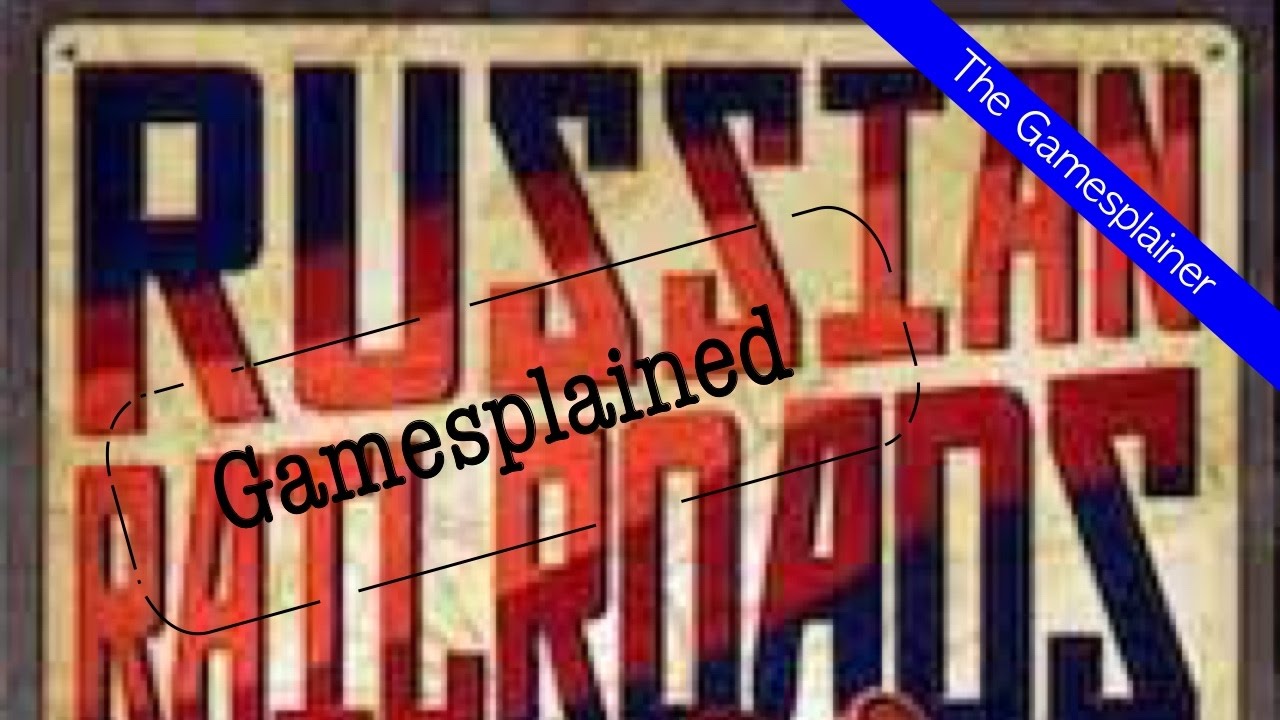 Russian Railroads Gamesplained - Part 1