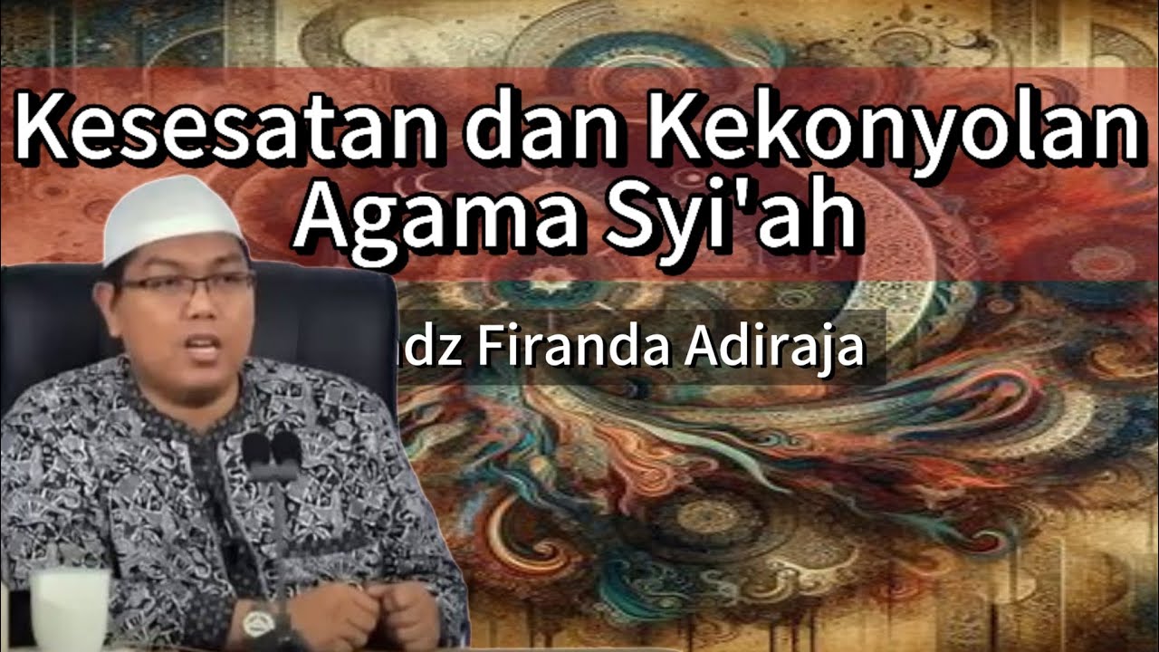 Syi'ah bukan Islam, ustadz Firanda Andirja 
