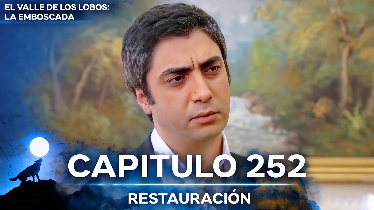 El Valle De Los Lobos: La Emboscada - Restauración Capítulo 252