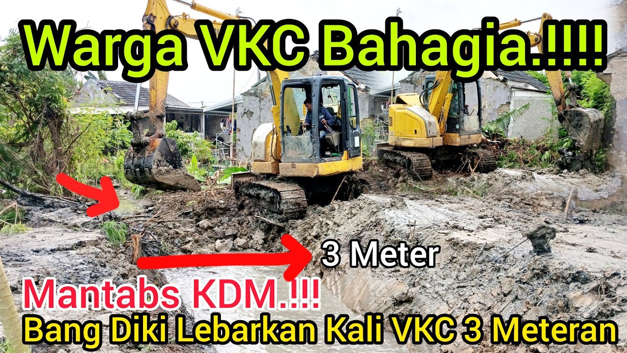 MANTABS KDM‼️WARGA VKC BAHAGIA❗️BANG DIKI LEBARKAN KALI JADI 3 METERAN❗️