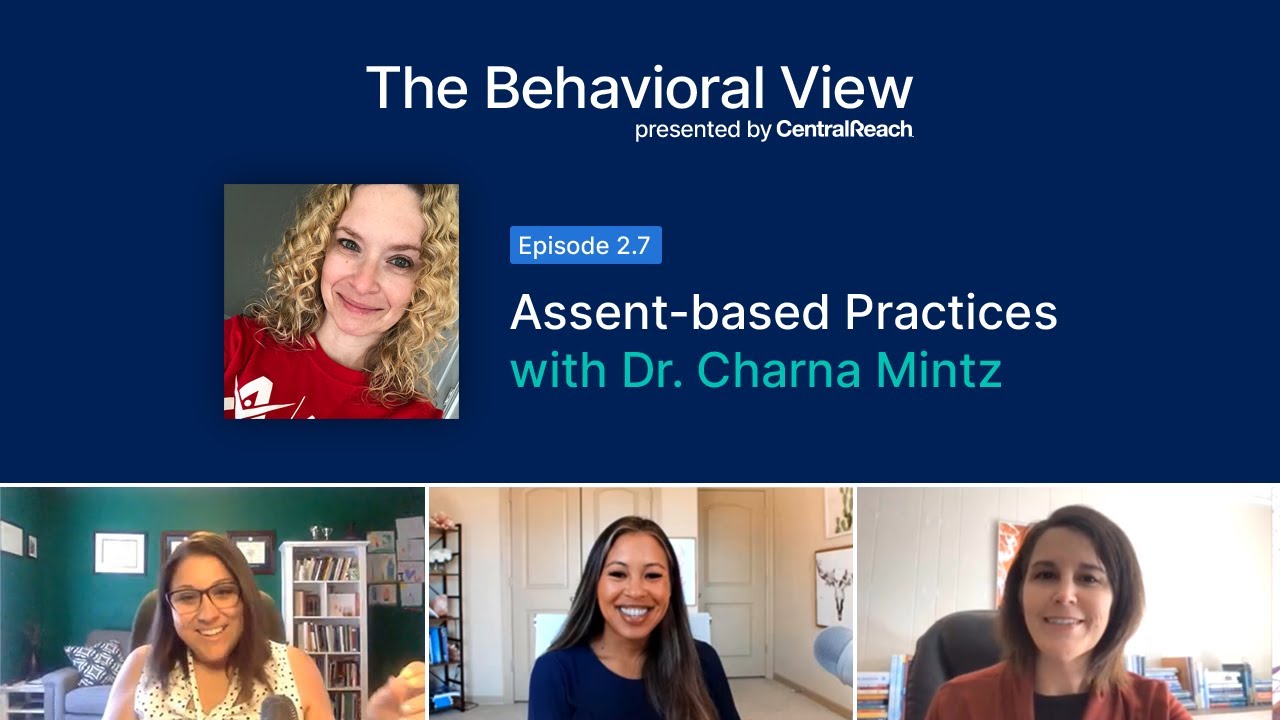 The Behavioral View Episode 2.7: Assent-Based Practices with Dr. Charna Mintz