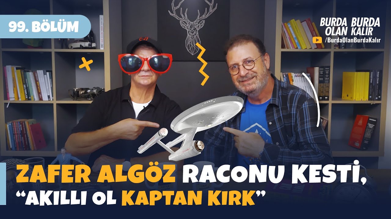 Zafer Algöz raconu kesti, “Akıllı ol Kaptan Kirk” | 99. Bölüm