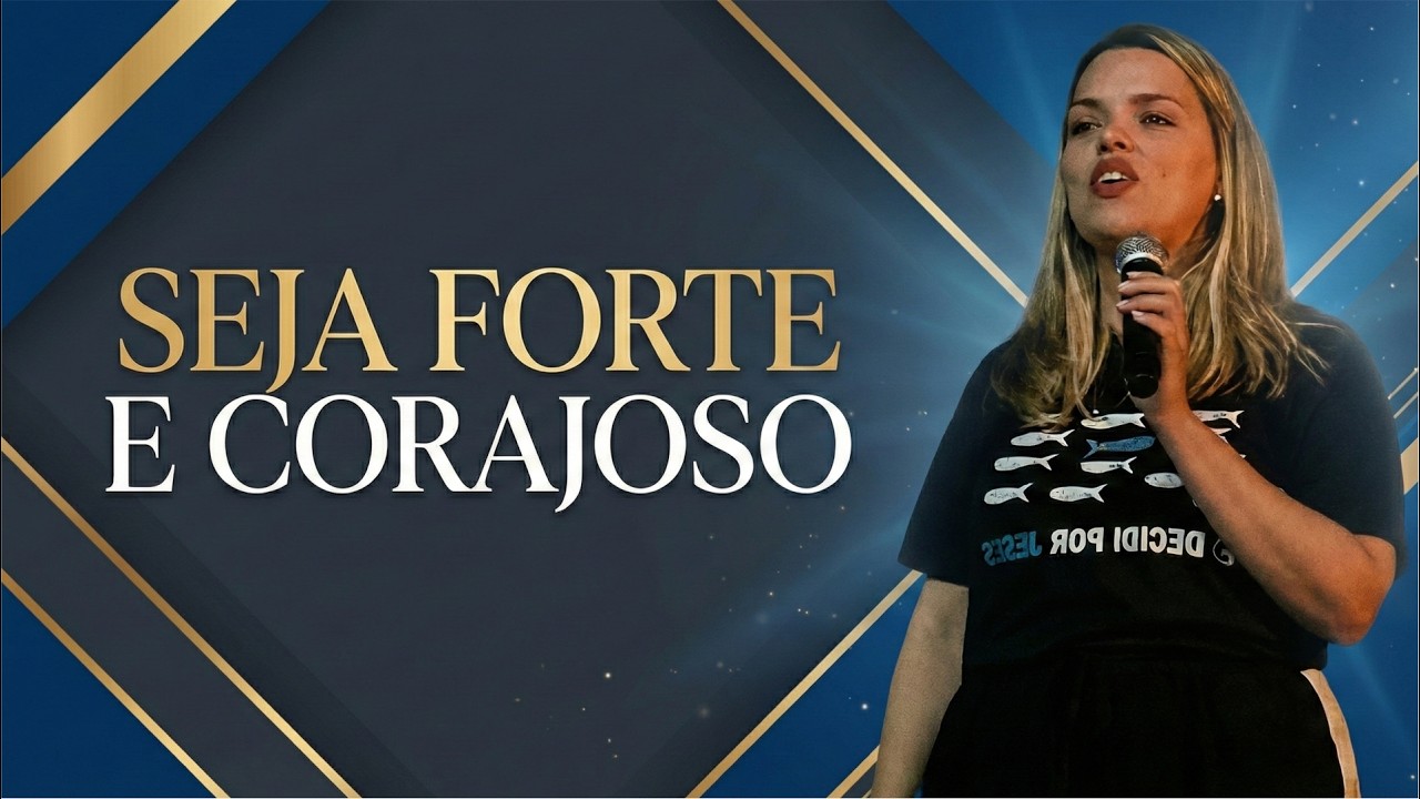 Seja Forte e Corajoso | Pra. Gabriele Rodrigues
