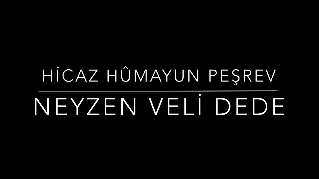 HİCAZ HÜMAYUN PEŞREV — NEYZEN VELİ DEDE — NEYZEN VOLKAN YILMAZ — KIZ AKORT — 56 METRONOM