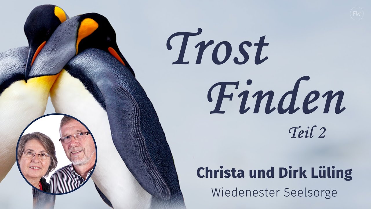 TROST FINDEN Teil 2 | Christa & Dirk Lüling | Wiedenester Seelsorge