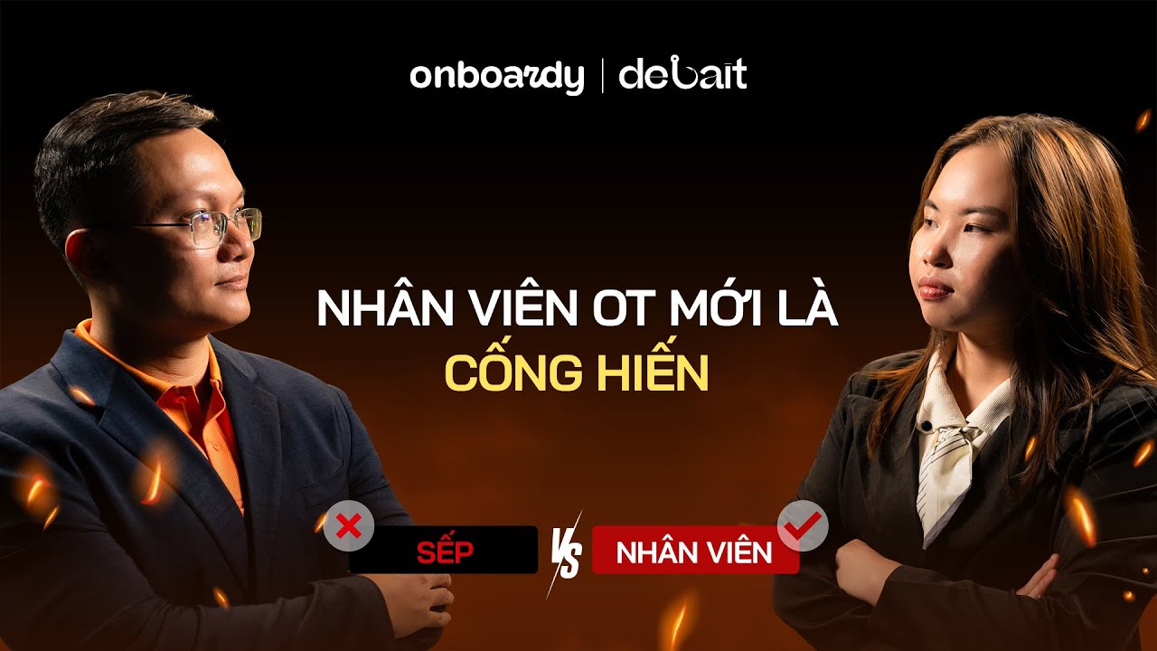 Nh&acirc;n vi&ecirc;n OT mới l&agrave; cống hiến? | debait EP05