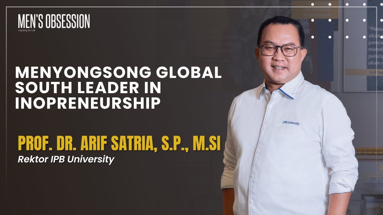 Menyongsong Global South Leader in Inopreneurship | Prof. Dr. Arif Satria, S.P., M.Si.