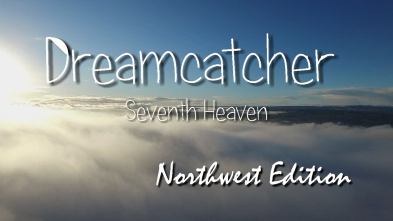 Dreamcatcher Seventh Heaven NW Edition