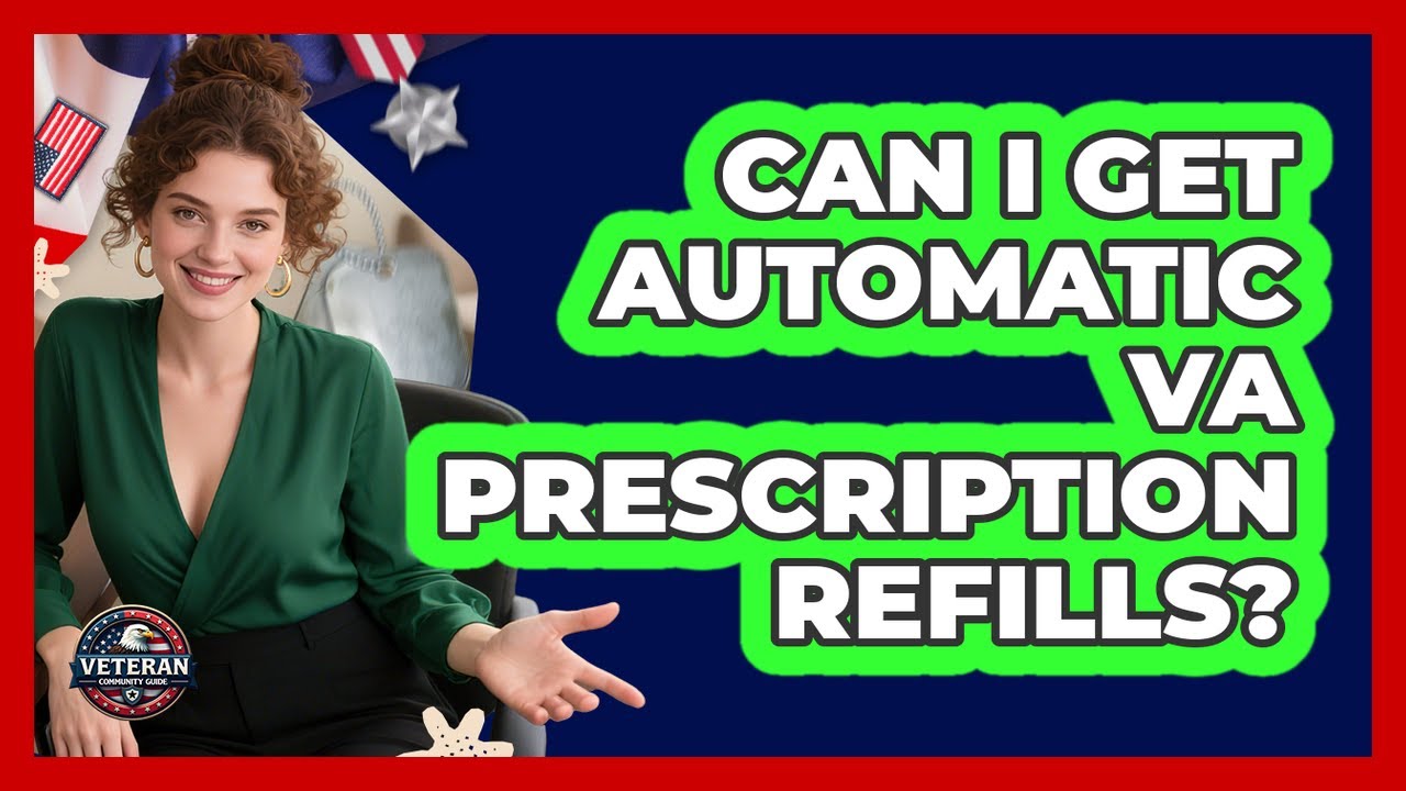 Can I Get Automatic VA Prescription Refills?